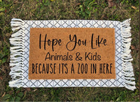 Hope You Like Animals And Kids Because It's A Zoo In Here | Hope You Like Dogs | Funny Doormat | Housewarming Gift | Dog Gift | Mom Gift