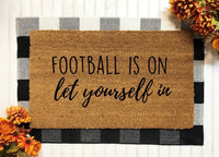 Football Is On Let Yourself In | College Football | Football Mom | Housewarming Gift | Funny Doormat | Funny Gifts | Welcome Mat | Football