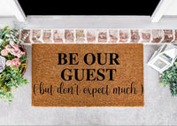 Be Our Guest But Don't Expect Much | Housewarming Gift | Funny Doormat | Funny Gift | Closing Gift | Welcome Mat | Funny Door Mat