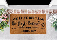 We Loved Because He First Loved Us, 1 John 4 19, Religious Doormat, Valentines Day Decor, Door Mat, Home Gifts, Christian Gifts, Welcome Mat