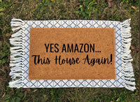Yes Amazon This House Again | Amazon Doormat | Housewarming Gift | Funny Gifts | Funny Door Mat | Welcome Mat | Personalized Doormat | Gift