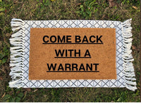 Come Back With A Warrant Doormat | Funny Doormat | Housewarming Gift | Funny Gifts | Welcome Mat | Closing Gift | Outdoor Door Mat