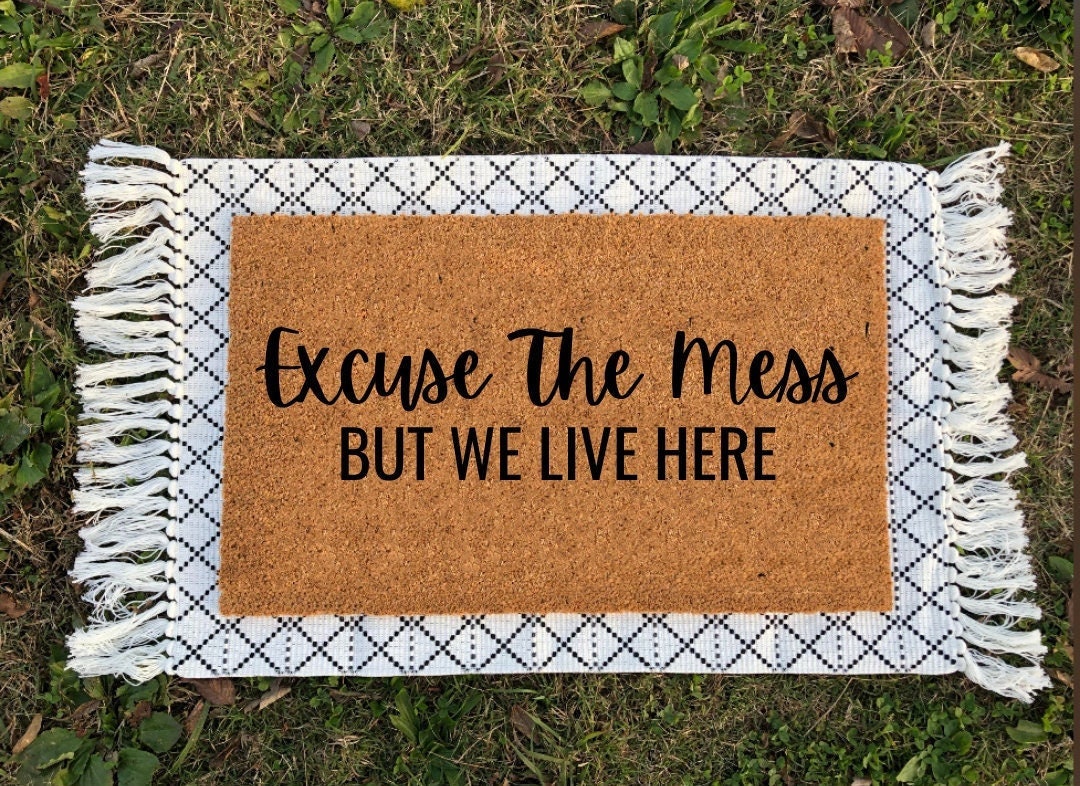 Excuse The Mess But We Live Here | Funny Door Mat | Funny Gift | Housewarming Gift | Closing Gift | Funny Doormat | Welcome Mat | Door Mat