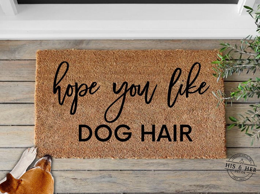 Hope You Like Dog Hair | Funny Door Mat | Dog Doormat | Dog Mom | Pet Gifts | Dog Lover | Dog Hair Doormat | Funny Welcome Mat | Door Mat