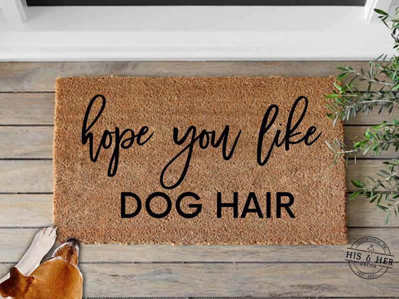 Hope You Like Dog Hair | Funny Door Mat | Dog Doormat | Dog Mom | Pet Gifts | Dog Lover | Dog Hair Doormat | Funny Welcome Mat | Door Mat