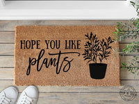 Hope You Like Plants Doormat | Funny Door Mat | Plant Lover Gift | Plant Doormat | Housewarming Gift | Funny Home Gift | Plant Lover