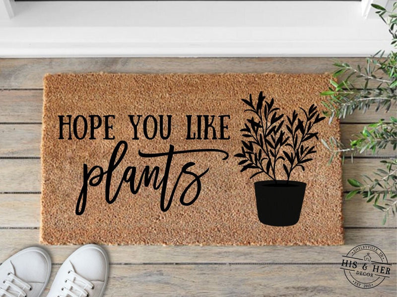 Hope You Like Plants Doormat | Funny Door Mat | Plant Lover Gift | Plant Doormat | Housewarming Gift | Funny Home Gift | Plant Lover