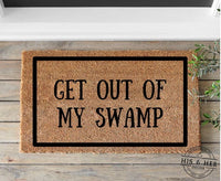 Get Out Of My Swamp | Funny Doormat | Stay Out Funny Doormat | Go Away | Movie Doormat | Home Doormat | Funny Gift | Housewarming Gift