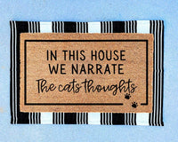Cat Door Mat | In This House We Narrate The Cats Thoughts | Funny Doormats | Welcome Mat | Cat Gift | Cat Lover Gift | Cat Sign | Pet Gifts