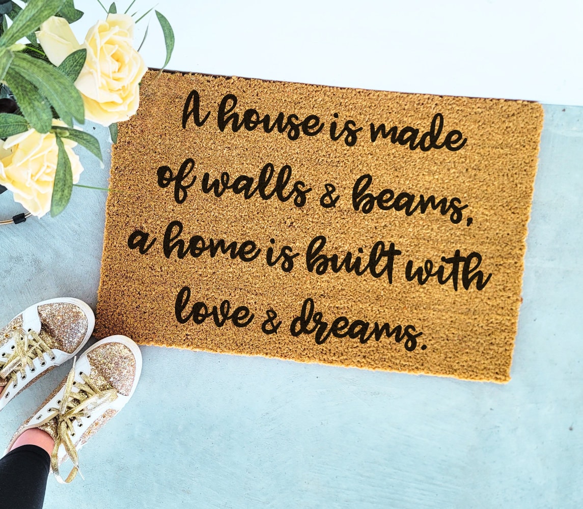 A House Is Made Of Walls And Beams | Welcome Doormat | Sweet Home | Housewarming Gift | Doormat