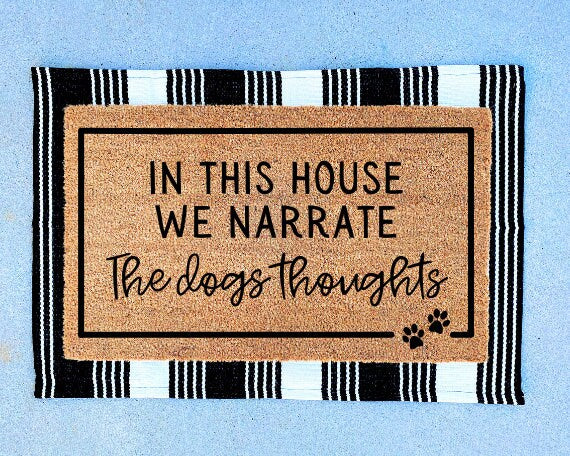 Dog Door Mat | In This House We Narrate The Dogs Thoughts | Funny Doormats | Welcome Mat | Dog Gift | Dog Lover Gift | Dog Sign | Pet Gifts