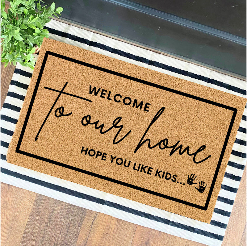 Welcome To Our Home | Hope You Like Kids | Funny Door Mat | Funny Gifts | Funny Welcome Mat | Personalized Doormat | Gifts for Mom